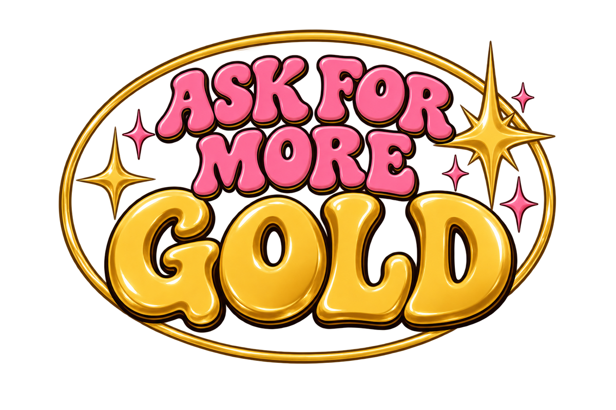 Ask For More Gold